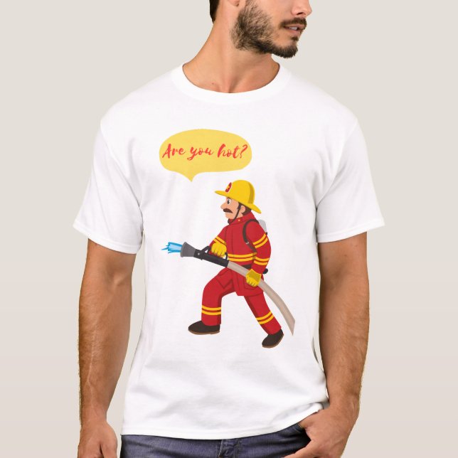 Feuerwehrmann, bist du heiß? T-Shirt (Vorderseite)
