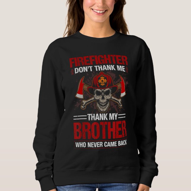 Feuerwehrmann danke nicht meinem Bruder, der noch  Sweatshirt (Vorderseite)