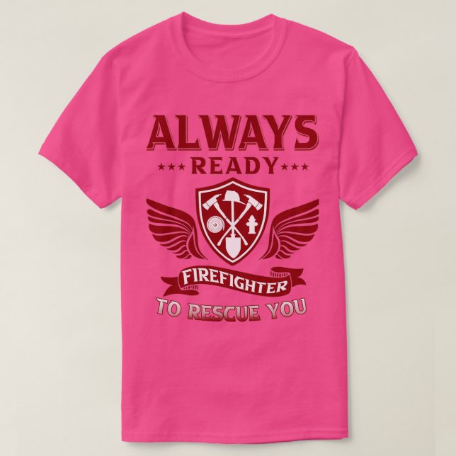Feuerwehrmann ist immer bereit, Sie zu retten T-Shirt (Design vorne)