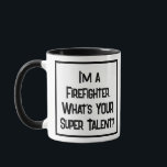 Feuerwehrmann oder Feuerwehrmann Super Talent. Zwe Tasse<br><div class="desc">Ein lustiger Slogan auf einer Tasse,  die sagt: "Ich bin Feuerwehrmann. Was ist DEIN super Talent?" Zwei Tone Tasse für einen Feuerwehrmann oder Feuerwehrmann. Schwarzweißtext.</div>