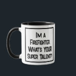 Feuerwehrmann oder Feuerwehrmann Super Talent. Zwe Tasse<br><div class="desc">Ein lustiger Slogan auf einer Tasse,  die sagt: "Ich bin Feuerwehrmann. Was ist DEIN super Talent?" Zwei Tone Tasse für einen Feuerwehrmann oder Feuerwehrmann. Schwarzweißtext.</div>
