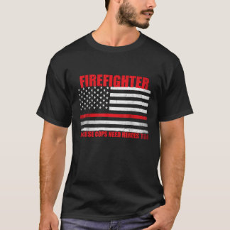 Feuerwehrmann, weil selbst Polizisten Helden brauc T-Shirt