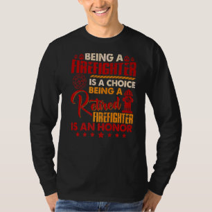 Feuerwehrmann zu sein ist eine Wahl, ein Ruheständ T-Shirt