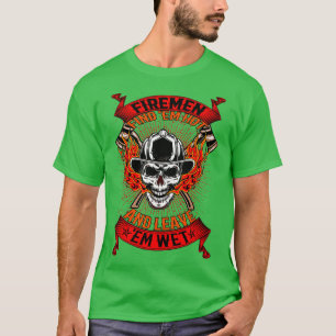 Feuerwehrmänner finden Em Hot Verlass Wet Funny T-Shirt
