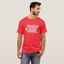 Feuerwehrmannjob T-Shirt