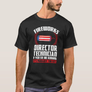 Feuerwerk Direktor Techniker, wenn Sie Foreworks s T-Shirt