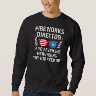 Feuerwerk Direktor, wenn Sie je 4. Juli 1. Sweatshirt