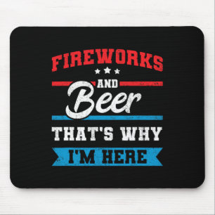 Feuerwerke und Bier Das ist, warum ich hier Funny Mousepad