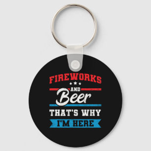 Feuerwerke und Bier Das ist, warum ich hier Funny Schlüsselanhänger