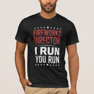 Feuerwerksdirektor I Lauf Du Lauf Lustiger 4. Juli T-Shirt