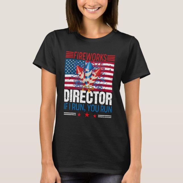 Feuerwerksdirektor, wenn ich Sie führe, läuft am 4 T-Shirt (Vorderseite)