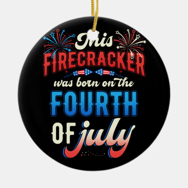 Feuerwerkskörper Geboren am 4. Juli Amerikanische  Keramik Ornament (Vorne)