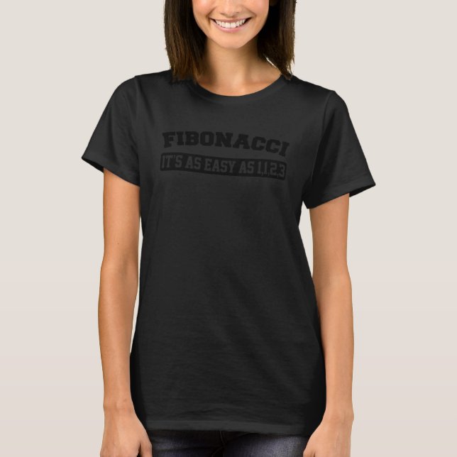 Fibonacci It s As Easy As 1 1 2 3  2 T-Shirt (Vorderseite)