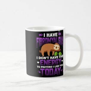Fibromyalgie Sloth Fibro Krieger Patient I have Fi Kaffeetasse