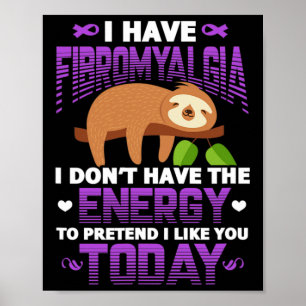 Fibromyalgie Sloth Fibro Krieger Patient I have Fi Poster