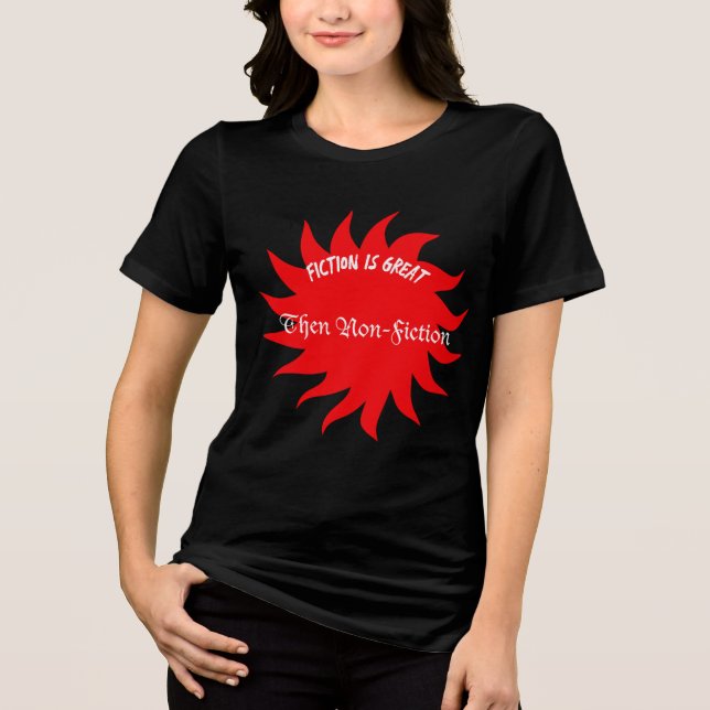 Fiction Is Great Then Non-Fiction Tri-Blend Shirt (Vorderseite)