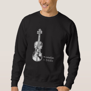 Fiddle Not Violin Bluegrass Country Music Gift Sweatshirt