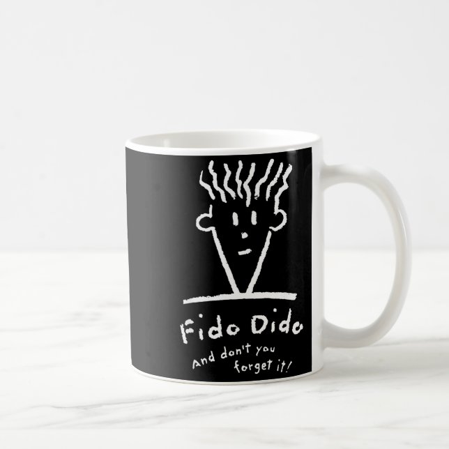 Fido Dido Face Don't You Forget It  Kaffeetasse (Rechts)