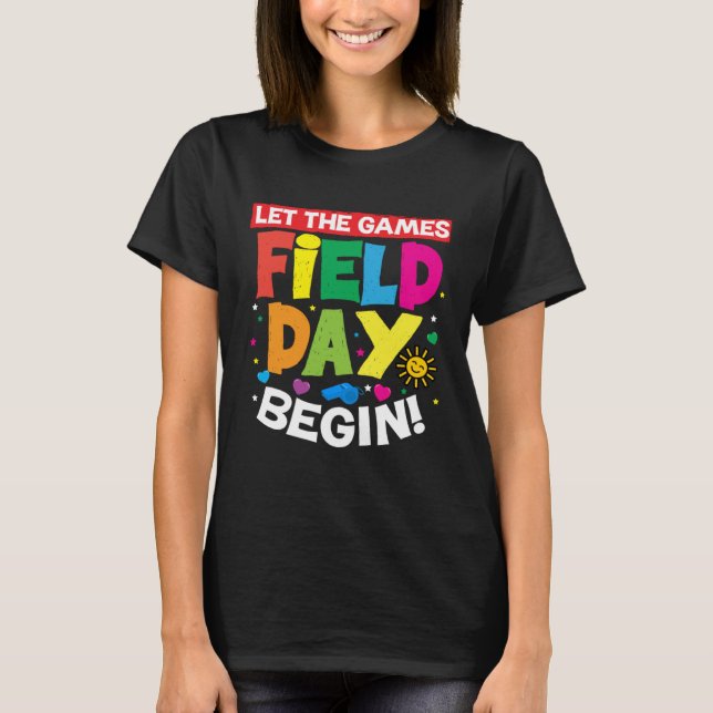 Field Day Let The Games Begin Last Day Of School F T-Shirt (Vorderseite)