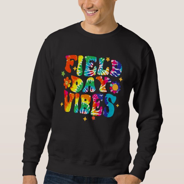 Field Day Vibes Hippie Tie Dye Last Day Of School  Sweatshirt (Vorderseite)