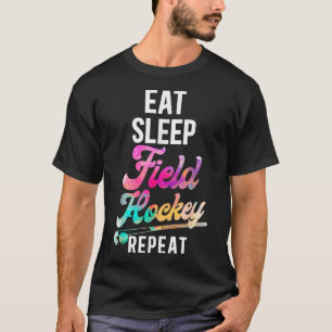 Field Hockey Eat Sleep Field Hockey Repeat _1 T-Shirt