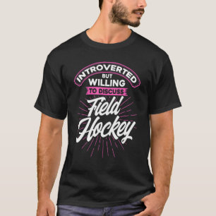Field Hockey eingeführt, aber willens zu diskutier T-Shirt