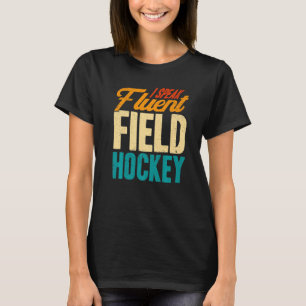 Field Hockey I Speak Fluent Field Hockey Premium T-Shirt