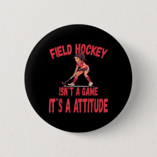 Field Hockey Isn't A Game It's A Attitude  Button