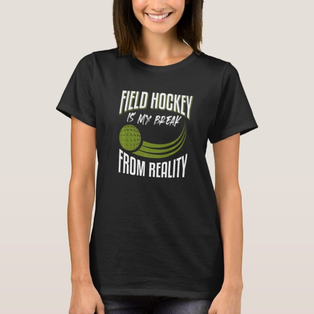 Field Hockey Sprichwort Field Hockey T-Shirt (Vorderseite)