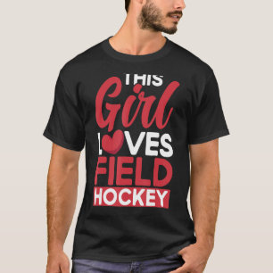 Field Hockey This Girl Lieben Field Hockey T-Shirt