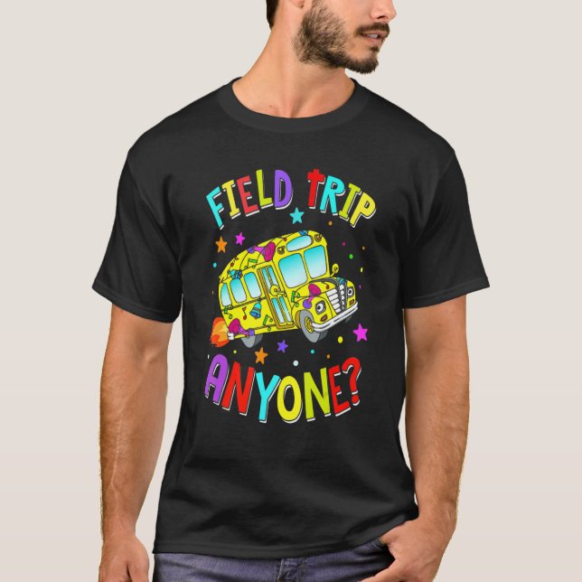 Field Trip Anyone Teacher Teaching School Bus Back T-Shirt (Vorderseite)