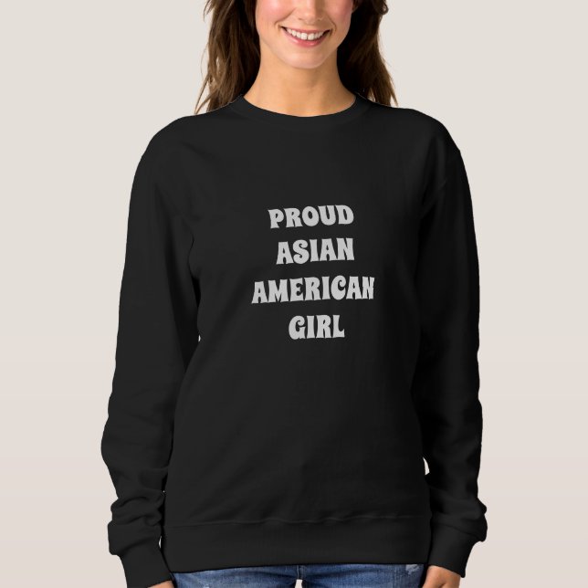 Fier Asiatique Américaine Fille, Sweatshirt (Devant)