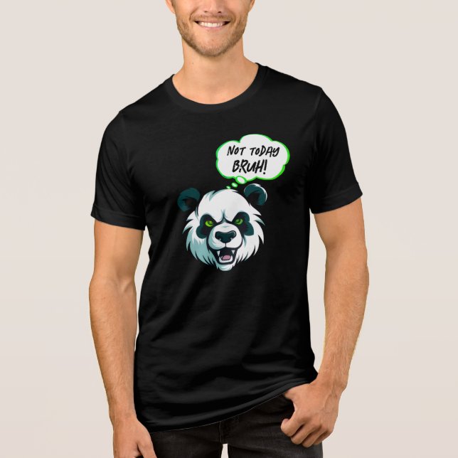 Fierce Panda “Not Today Bruh!” Funny Graphic Tri-Blend Shirt (Vorderseite)