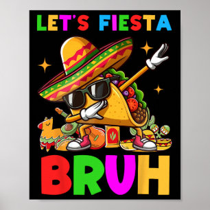 Fiesta Bruh Dabbing Taco Cinco de Mayo für Poster