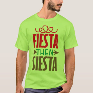 Fiesta dann siesta T-Shirt