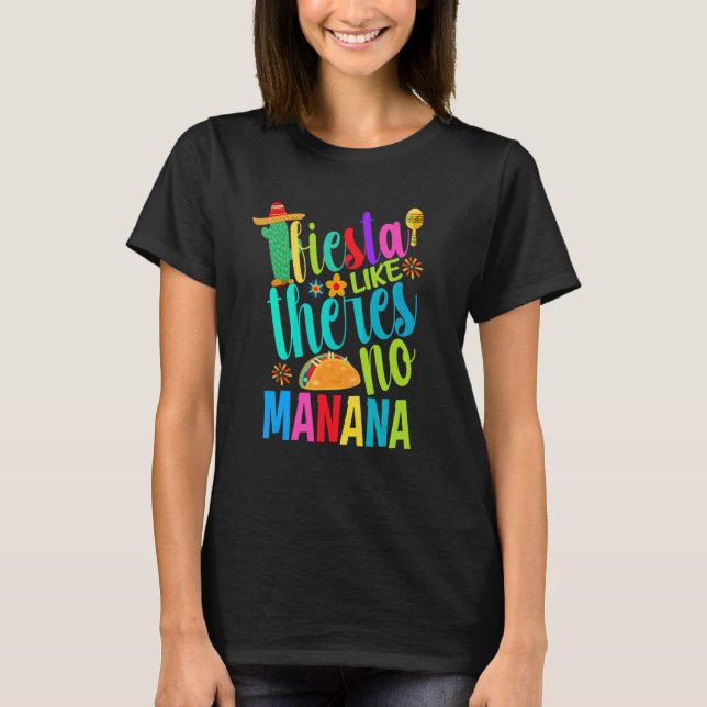 Fiesta Like Theres No Manana Cinco De Mayo Men Wom T-Shirt (Vorderseite)