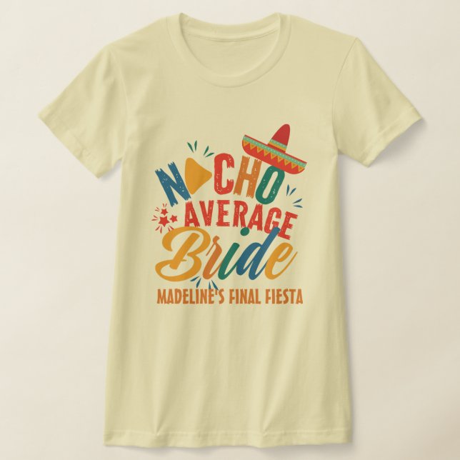 Fiesta Mexico Bachelorette Nacho Average Bride T-Shirt (Ablage )