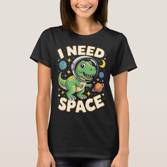 Fife Life I Need Space T-rex Astronaut Outterspace T-Shirt (Vorderseite)