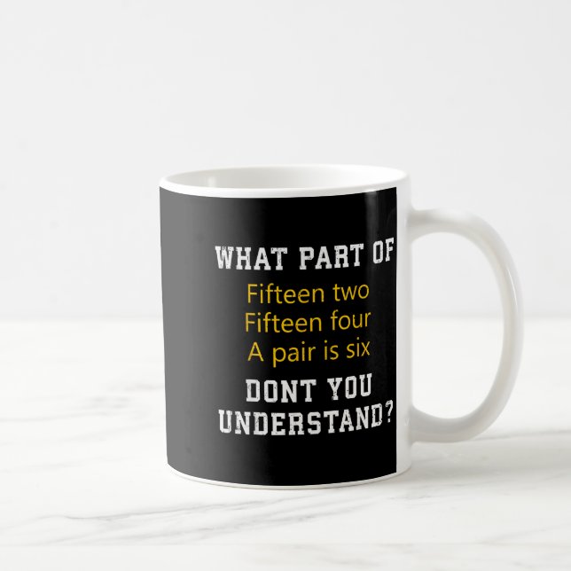 Fifteen Two Fifteen Four A Pair Is Six Funny Cribb Kaffeetasse (Rechts)