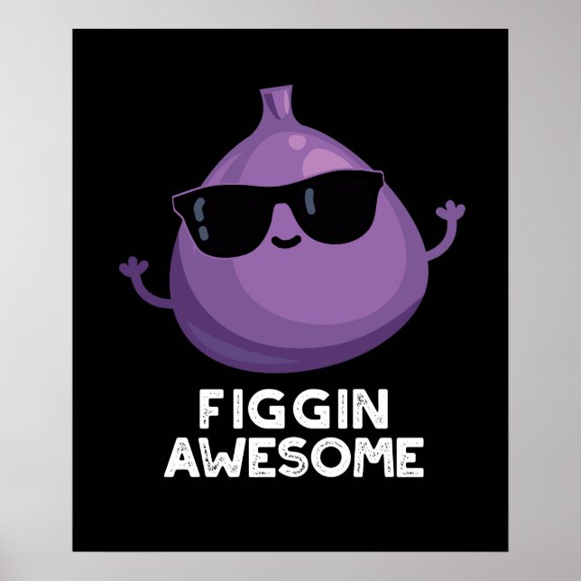 Figgin Phantastisch Funny Fruit Fig Pun Dark BG Poster (Vorne)