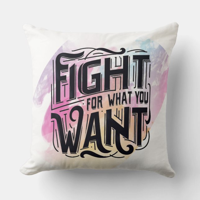 Fight for what you want kissen (Vorderseite)