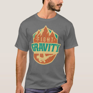 Fight Gravity Mountain Wall Climbing T T-Shirt