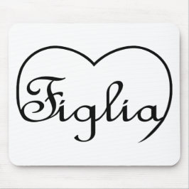 Figlia auf Italienisch ist Dauernherz Mousepad