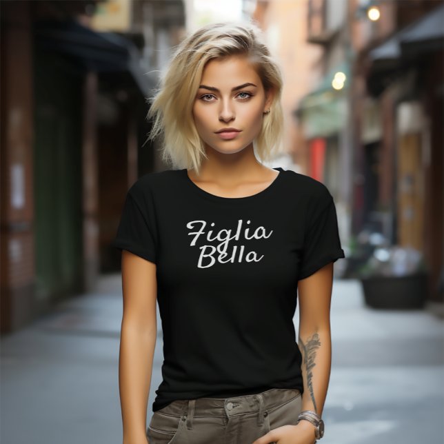 Figlia Bella Italienische Tochter Weiße Schrift Sc T-Shirt (Figlia Bella (Italian for "Beautiful Daughter") Black Tee)