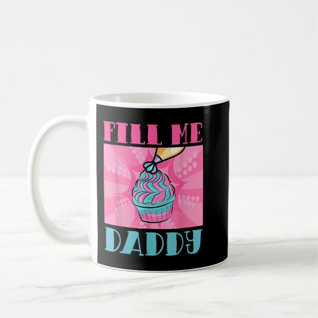 Fill Me Daddy Naughty Adult Humor Koch Batter Cake Kaffeetasse (Links)