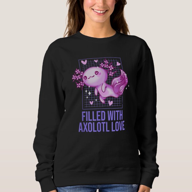 Filled with Axolotl Love  Salamander Humor Amphibi Sweatshirt (Vorderseite)