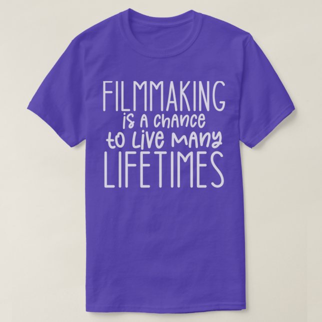 Filmen ist eine Chance, viele Leben zu leben Film T-Shirt (Design vorne)