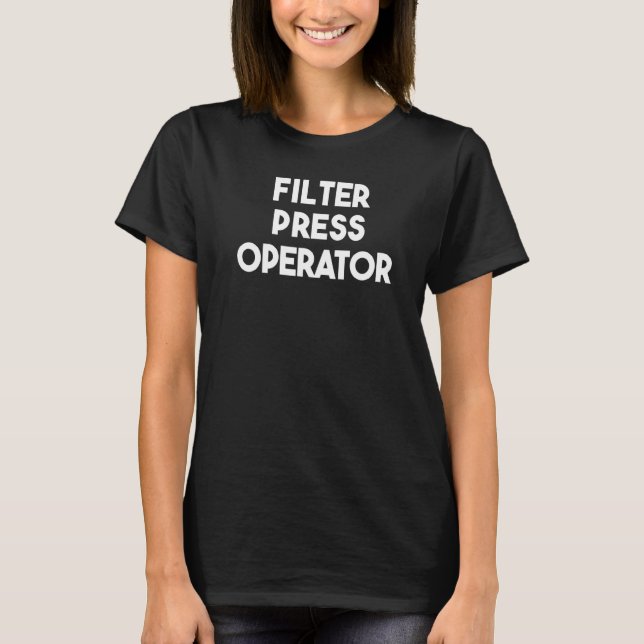 Filterpressoperator   T-Shirt (Vorderseite)