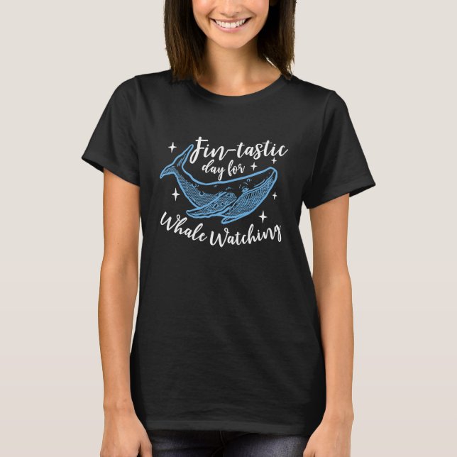 Fin Tastic Day for Whale Watching Marine Mammal T-Shirt (Vorderseite)