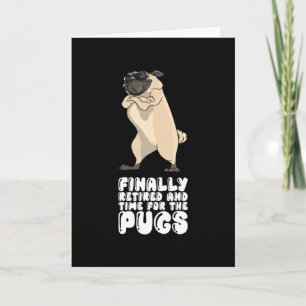 Finally Retired And Time For The Pugs Karte